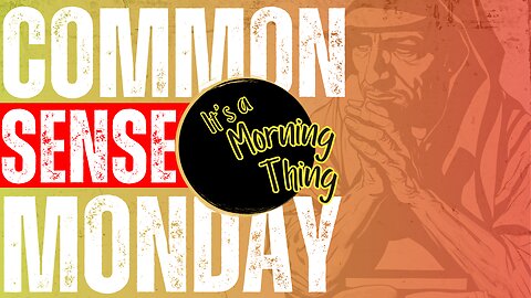 Common Sense Monday... The New Morning Norm - It's a Morning Thing