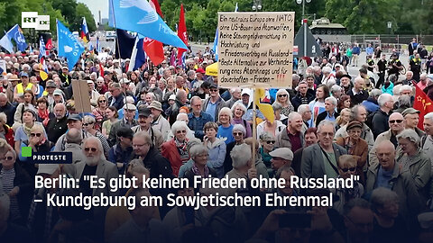 Berlin: "Es gibt keinen Frieden ohne Russland" – Kundgebung am Sowjetischen Ehrenmal