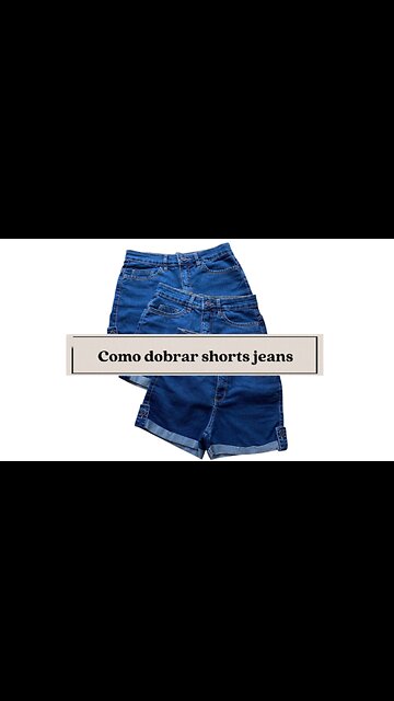 Como Dobrar Shorts Jeans!
