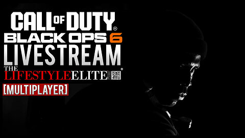🔴Live! Call of Duty: Black Ops 6 [Multiplayer] #BlackOps6 #TheLifeStyleElite #TLSEliteGaming