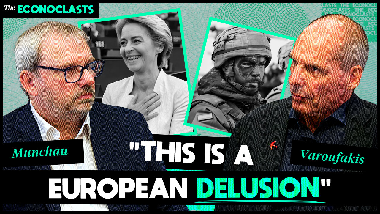Europe’s identity crisis: Empty values & defence delusion - Varoufakis & Munchau | The Econoclasts