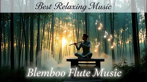 Best Relaxing Music || Bamboo Flute || Sleep Music || Meditation Music || Peaceful Sleep Music 🌿