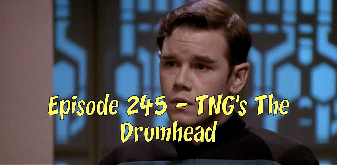 Episode 245 – TNG’s The Drumhead