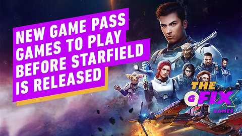 New Game Pass Games You Can Play Before Starfield Is Released - IGN Daily F