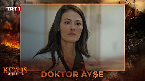 Doctora Ayşe - Kıbrıs Zafere Doğru