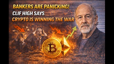 BANKERS ARE PANICKING! CLIF HIGH SAYS CRYPTO IS WINNING THE WAR