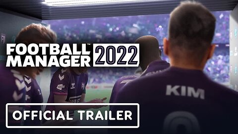 Football Manager 2022 - Official Launch Trailer