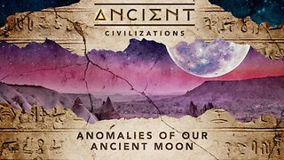Ancient Civilizations S05E05 Anomalies Of Our Ancient Moon