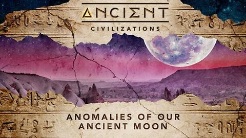 Ancient Civilizations S05E05 Anomalies Of Our Ancient Moon
