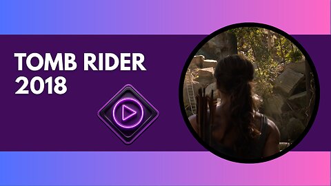 Tomb Raider 2018 – Lara Croft e os Mistérios (e tropeços!) da Aventura