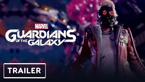 Marvel's Guardians of the Galaxy - World Premiere Trailer _ E3 2021