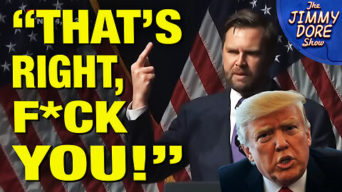 “We’re The New ‘F*ck You’ Administration!!” – JD Vance