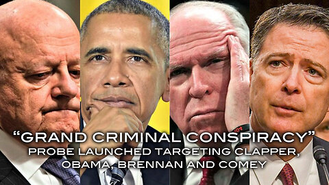 "Grand Criminal Conspiracy" Probe Launched Targeting Clapper, Obama, Brennan and Comey