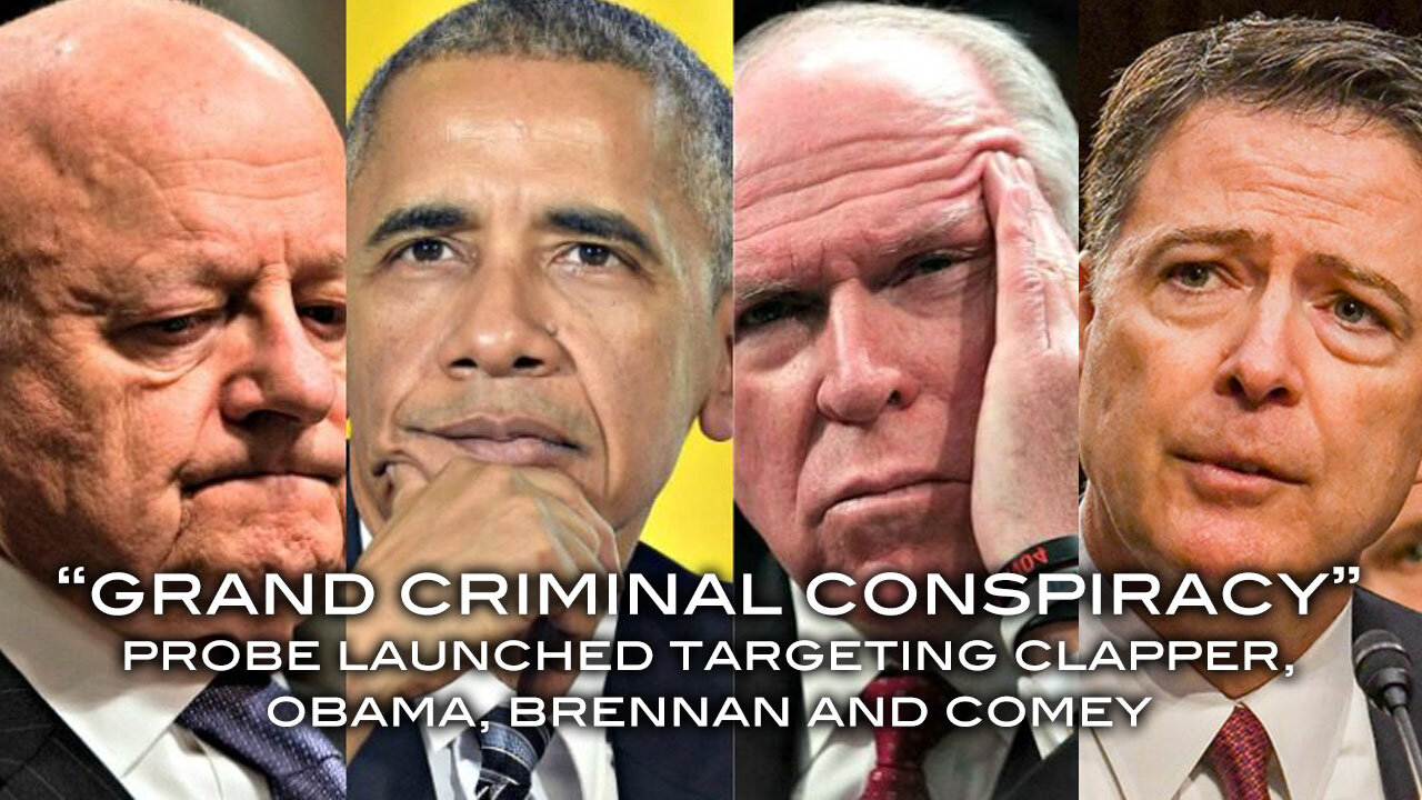 "Grand Criminal Conspiracy" Probe Launched Targeting Clapper, Obama, Brennan and Comey