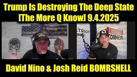 David Nino Rodriguez & Josh Reid BOMBSHELL 9.4.25 - Trump Is Destroying The Deep State