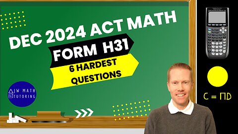 December 2024 ACT Math Form H31-6 Hardest Questions