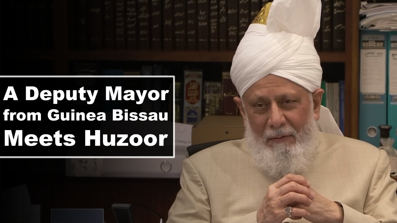 A Deputy Mayor from Guinea Bissau Meets Huzoor.