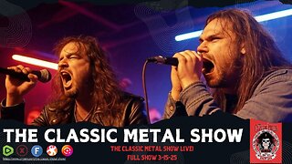 The Classic Metal Show LIVE! 3/15/25 (Full Show)