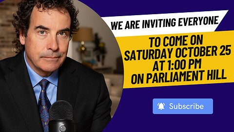 We are inviting every one to come on Saturday October 25 at 1 pm on Parliament Hill