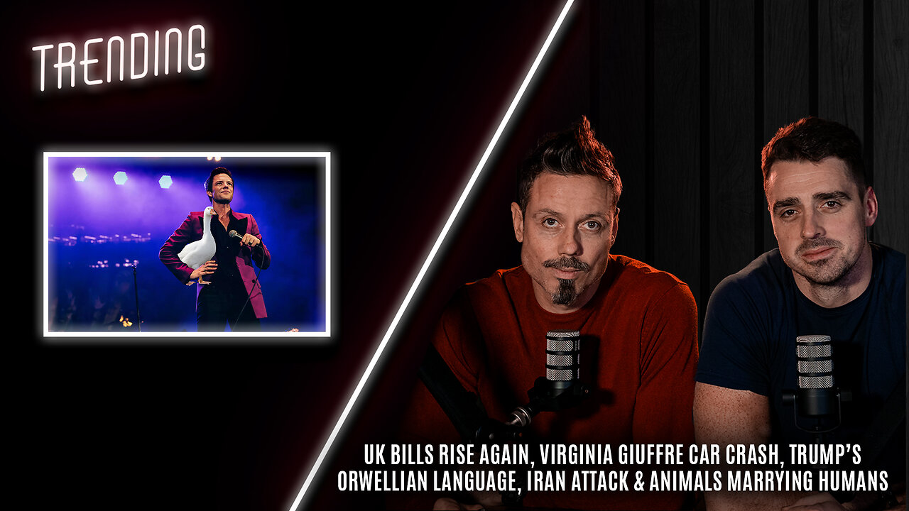 Trending: Ep62: UK Bill Rise, Virginia Giuffre Crash, Trumps Language, Iran & Animals Marry Humans