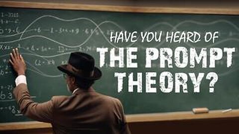 Have You Heard Of The Prompt Theory?