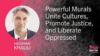Ep. 931 - Powerful Murals Unite Cultures, Promote Justice, and Liberate Oppressed - Hooman Khalili