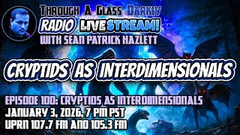 Through A Glass Darkly Radio_ Cryptids As Interdimensionals