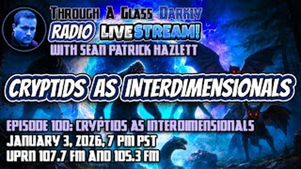 Through A Glass Darkly Radio_ Cryptids As Interdimensionals
