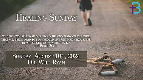 August 10, 2025: Healing Sunday (Dr. Will Ryan)