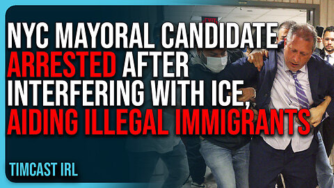 NYC Mayoral Candidate ARRESTED After INTERFERING With ICE, AIDING Illegal Immigrants