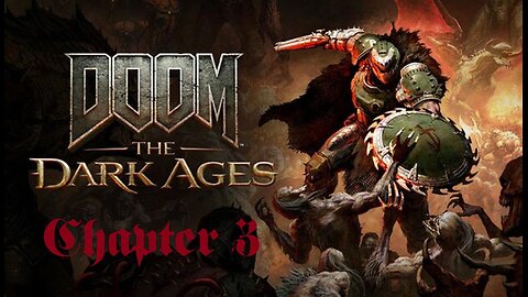 Doom: The Dark Ages - Chapter 3 (First Playthrough)