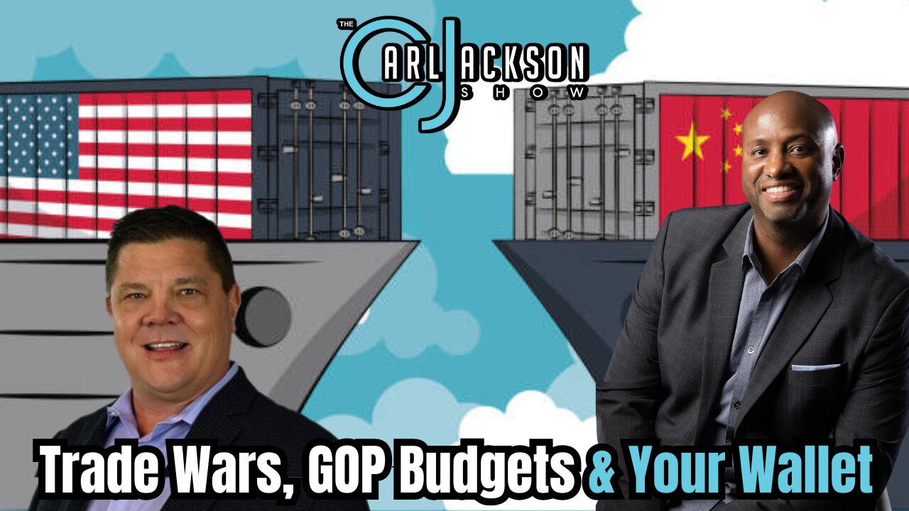 Trade Wars, GOP Budgets & Your Wallet