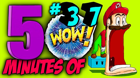 FIVE MINUTES OF WOW #37 (Sit back, relax and enjoy the show)