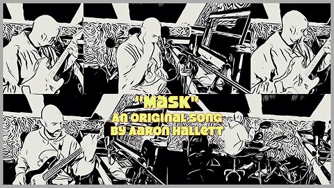 "Mask" an Original Song by Aaron Hallett