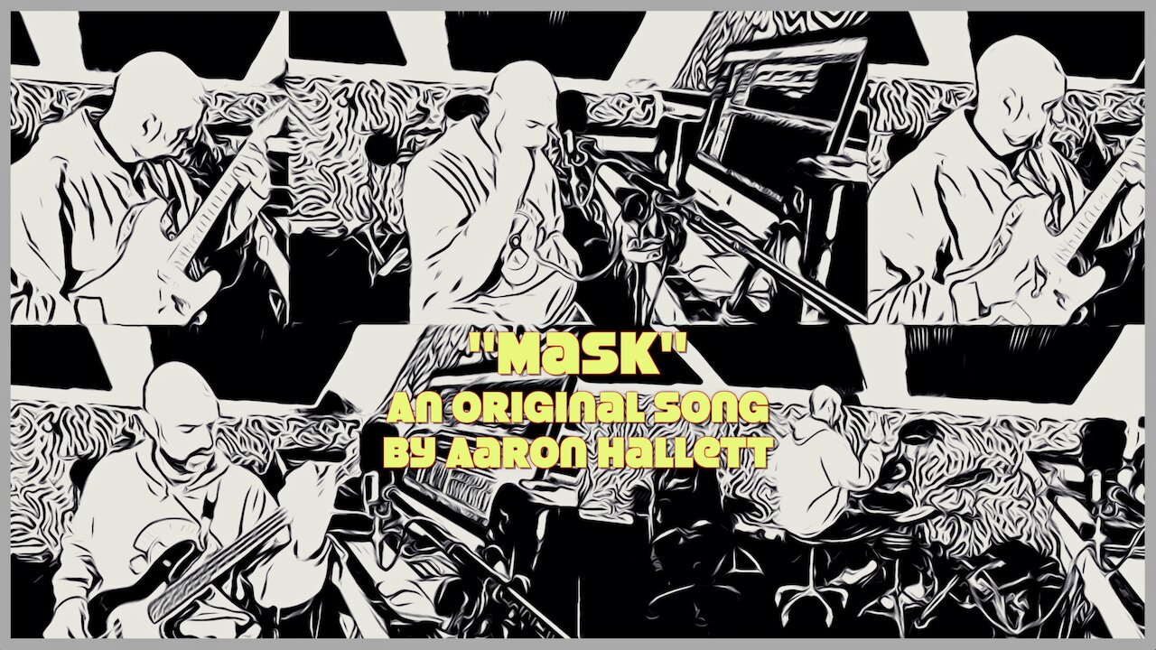 "Mask" an Original Song by Aaron Hallett