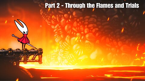 HOLLOW KNIGHT SILKSONG FULL GAMEPLAY - PART 2 - THROUGH THE FLAMES AND TRIALS
