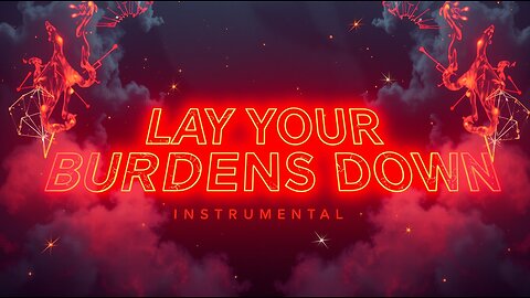 LAY YOUR BURDENS DOWN (Dramatic Cinematic) ~ INSTRUMENTAL