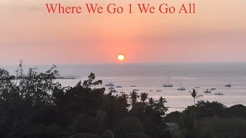 Where We Go 1 We Go All