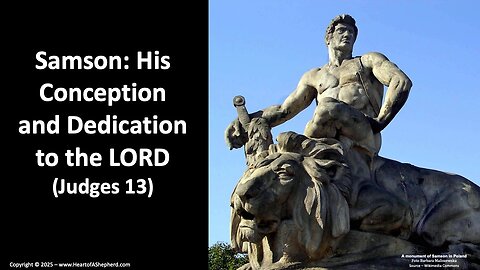 Samson: His Conception and Dedication to the LORD (Judges 13) from www.HeartofAShepherd.com
