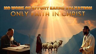 No Works or Efforts Earn Salvation