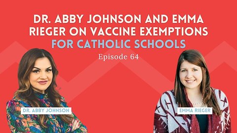 Dr. Abby Johnson and Emma Rieger on Vaccine Exemptions for Catholic Schools