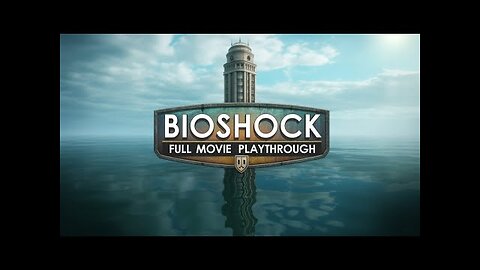 Bioshock Full Movie Playthrough