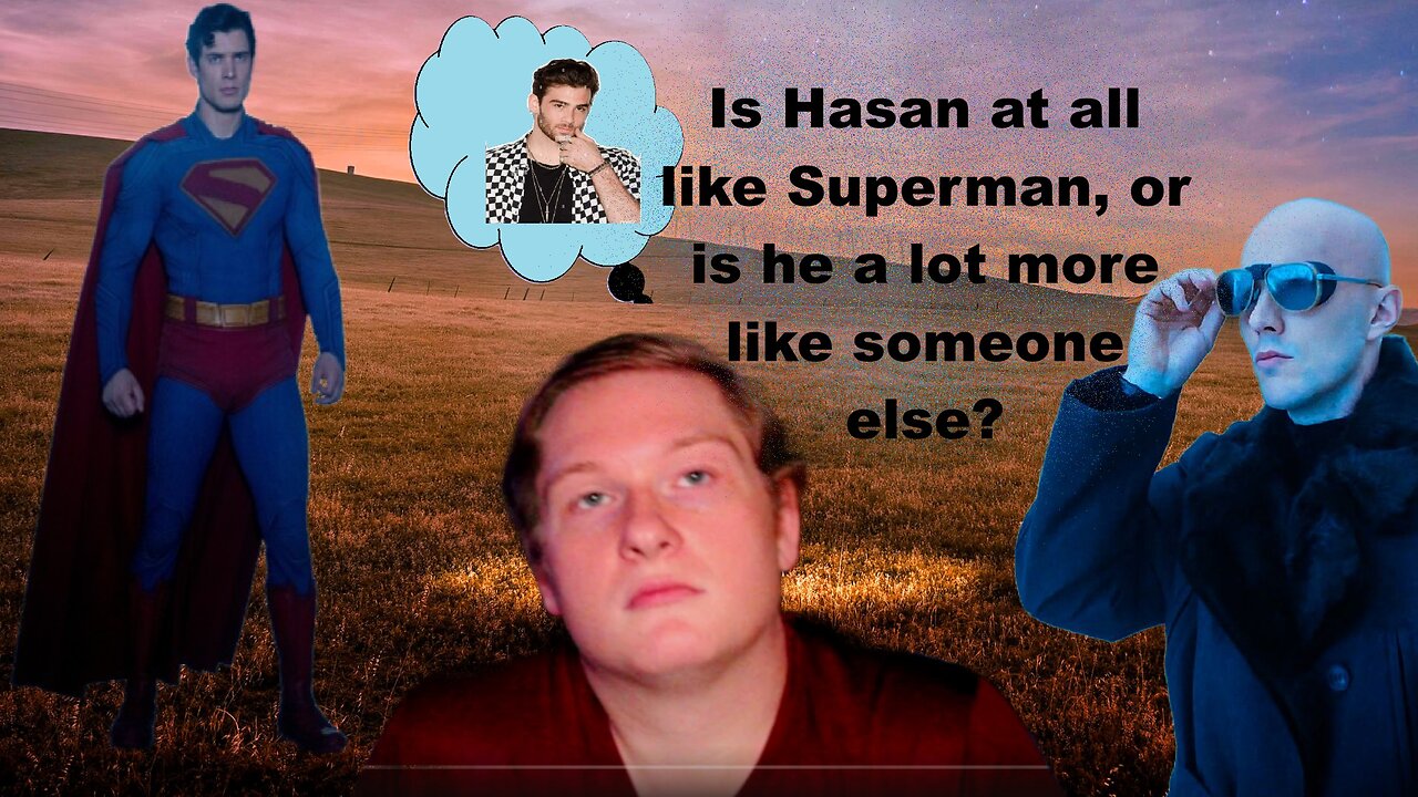 Hasan Said What about Superman?