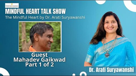 Mindful Heatrs - Mahadev Gaikwad Part 1 Presented by Dr Arati Suryawanshi
