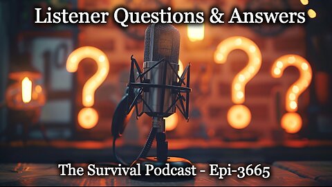 Survival Podcast Listener Q&A - Epi-3665