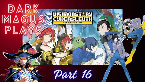 DarkMagus plays Digimon Story Cyber Sleuth | Part 16