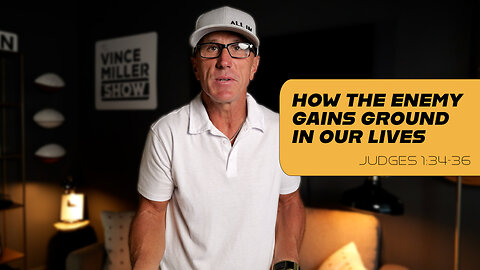 How the Enemy Gains Ground in Our Lives | Judges 1:34-36