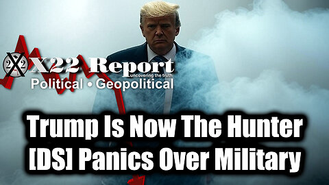 New X22 Report - Trump Is Now The Hunter, [DS] Panics Over Military In The US Cities, Trump's New Executive Order Will Change Everything