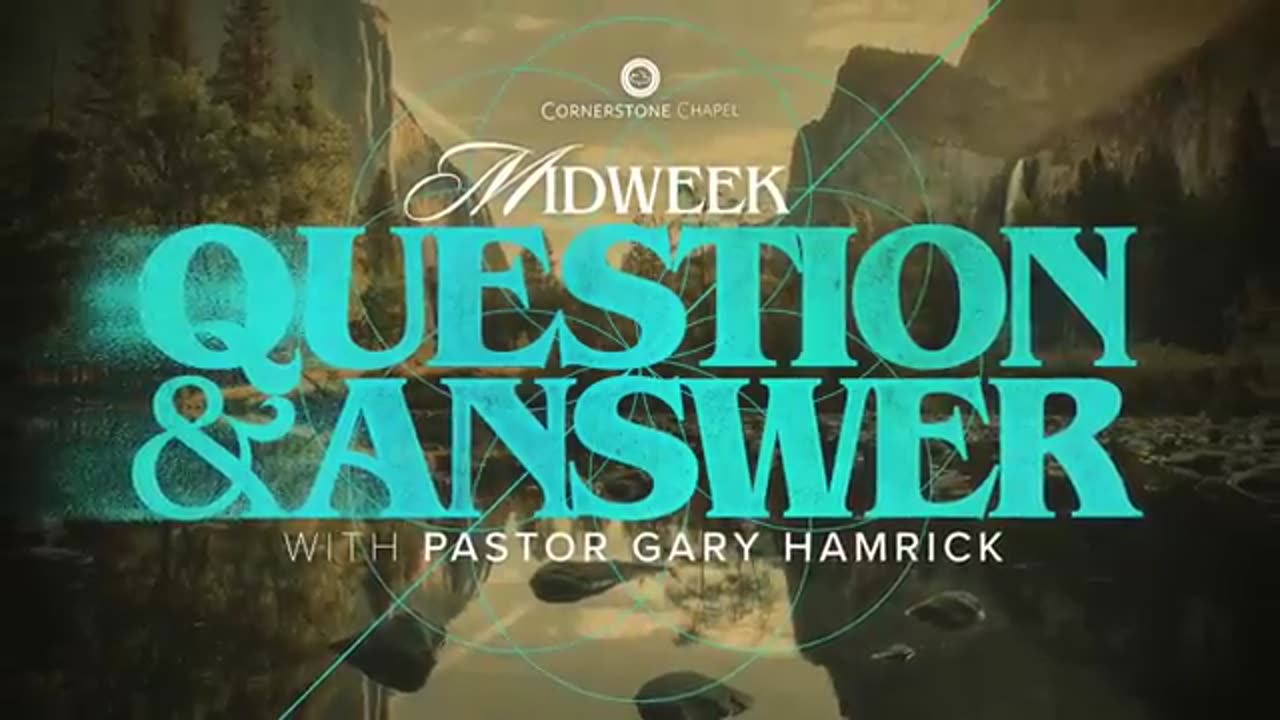 Pastor Gary And Tyler Hamrick - Cornerstone Chapel - Midweek Q&A
