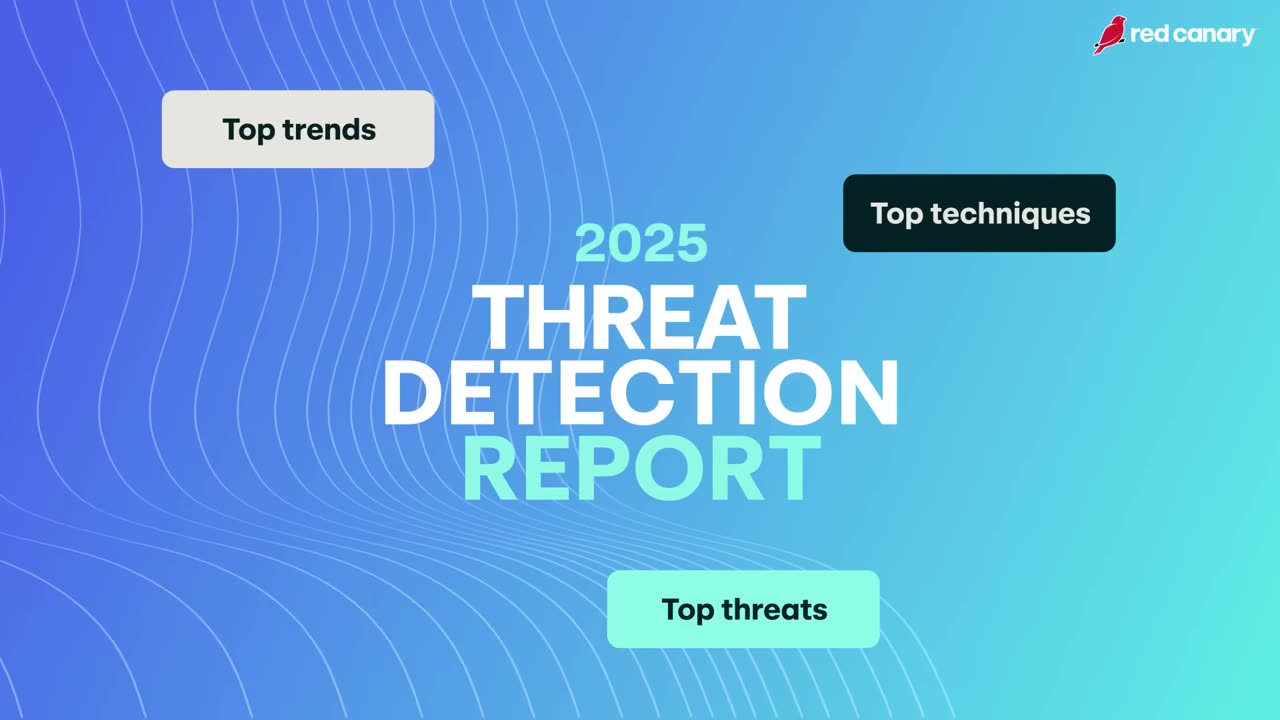 Red Canary’s 2025 Threat Detection Report: Key Trends & Emerging Threats